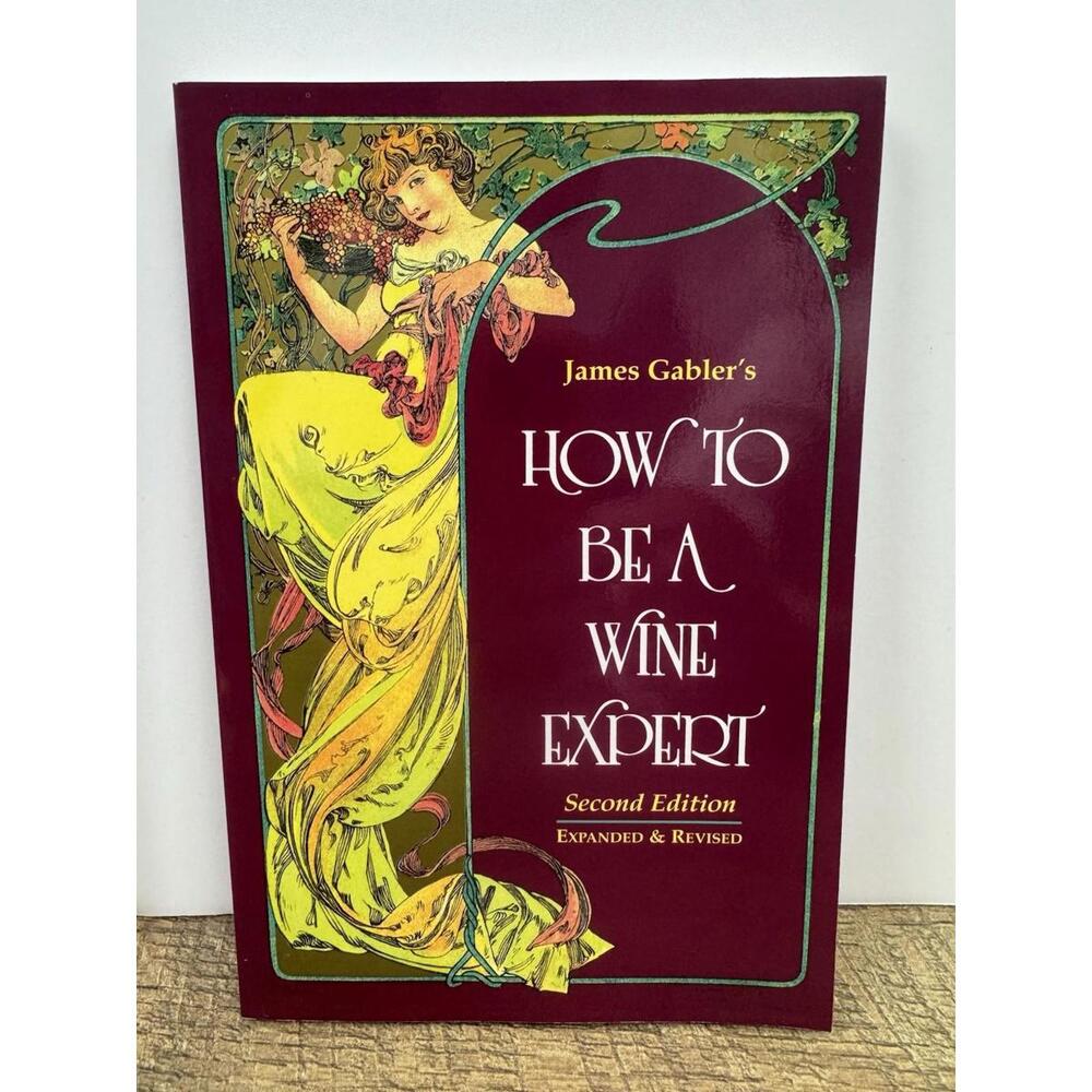 How to Be a Wine Expert By James Gabler,‎ Wilma Rosenberger